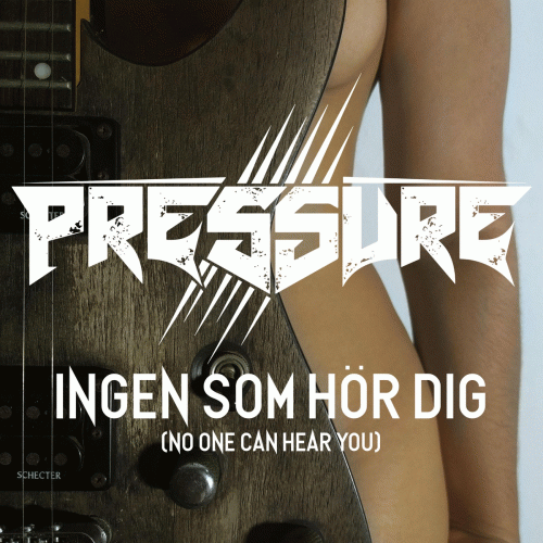 Pressure (SWE) : Ingen Som H​ö​r Dig - No One Can Hear You